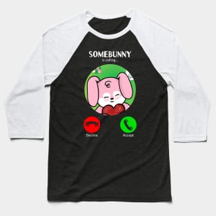 Somebunny's Calling (Love) Baseball T-Shirt